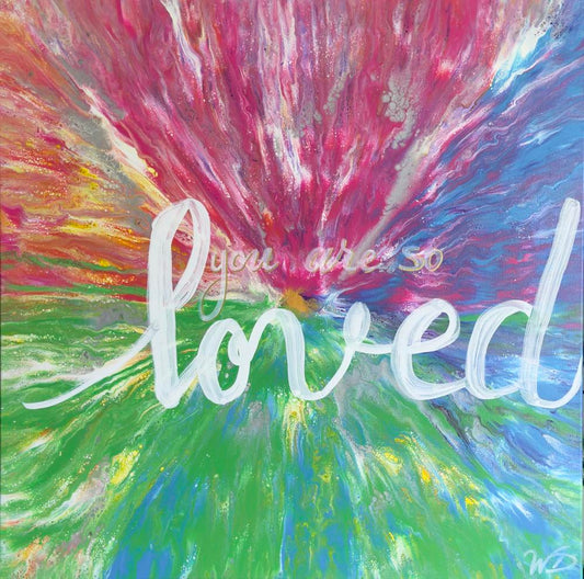 You Are So Loved by Wendy Delfosse | Fluid Acrylic on Canvas | Art Box Gallery | St. Augustine, FL